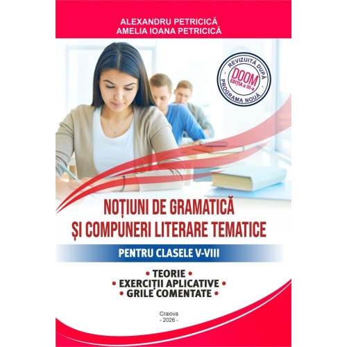 Notiuni de gramatica si compuneri literare tematice clasele 5-8 editia 2026 conform DOOM 3 - Alexandru Petricica
