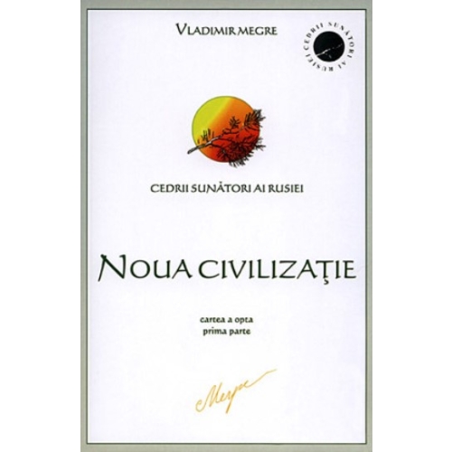 Cedrii sunatori ai Rusiei. Cartea 8 Partea 1 Noua civilizatie - Vladimir Megre