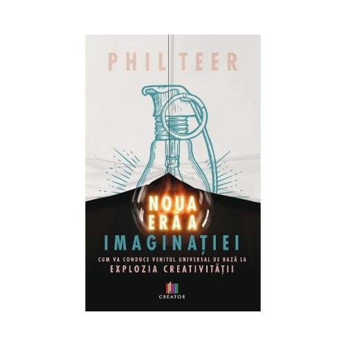 Noua era a imaginatiei - Phil Teer