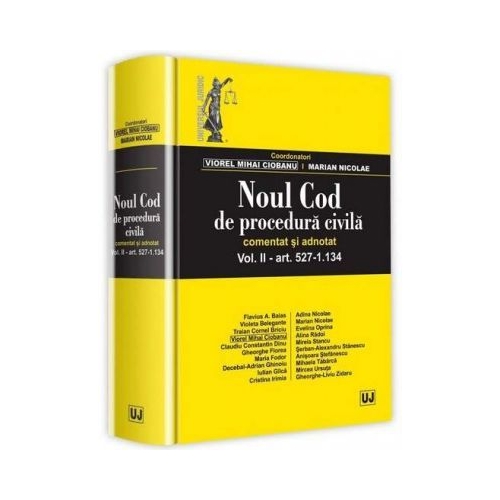 Noul Cod de procedura civila. Comentat si adnotat. Volumul II. art 527-1. 134 - Viorel Mihai Ciobanu