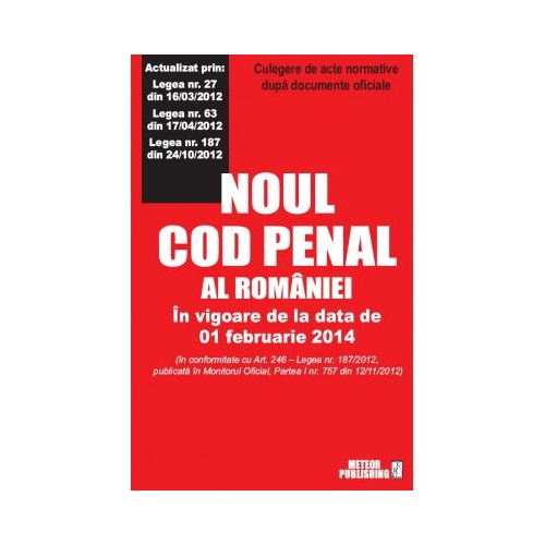 Noul cod penal al Romaniei - In vigoare de la data de 01 februarie 2014