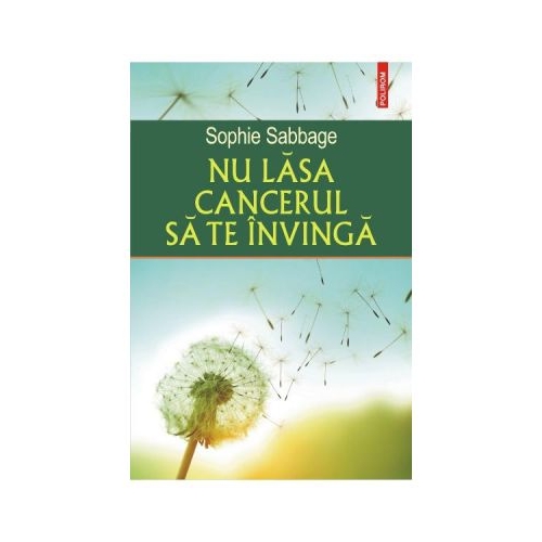 Nu lasa cancerul sa te invinga - Sophie Sabbage