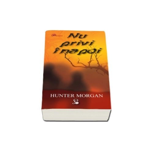 Nu privi inapoi - Hunter Morgan