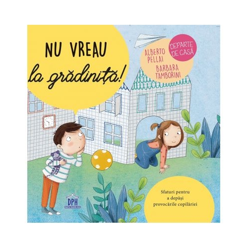 Nu vreau la gradinita! - Alberto Pellai, Barbara Tamborini, editura Didactica Publishing House