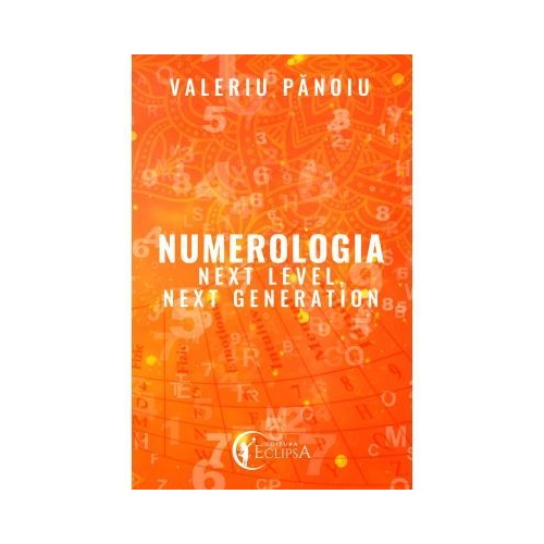 Numerologia. Next Level, Next Generation - Valeriu Panoiu
