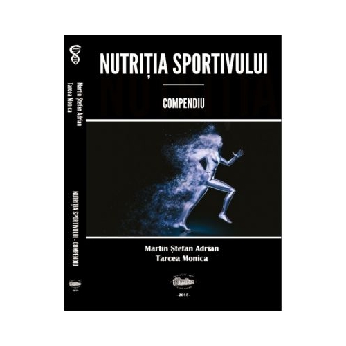 Nutritia sportivului. Compendiu - Stefan Adrian Martin, Monica Tarcea