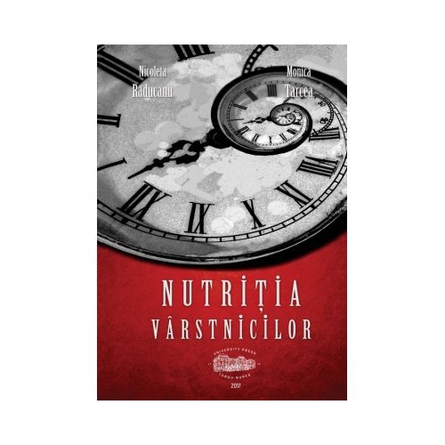 Nutritia varstnicilor - Nicoleta Raducanu, Monica Tarcea