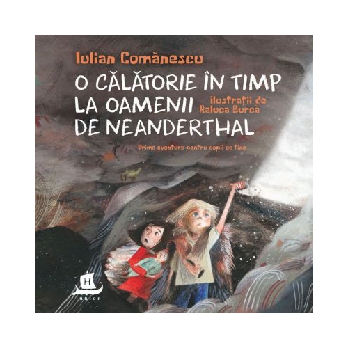 O calatorie in timp la Oamenii de Neanderthal - Iulian Comanescu