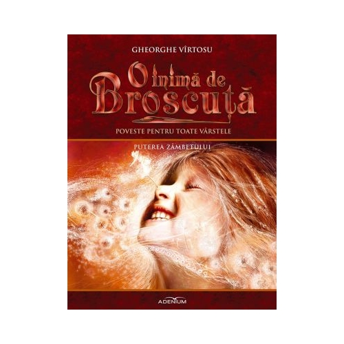 O inima de Broscuta. Volumul 10. Puterea zambetului - Gheorghe Virtosu