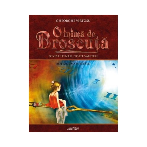 O inima de Broscuta. Volumul 4. Botezul maturitatii - Gheorghe Virtosu