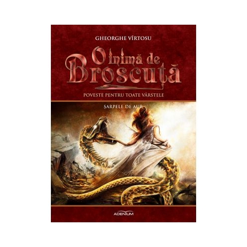 O inima de Broscuta. Volumul 9. Sarpele de aur - Gheorghe Virtosu