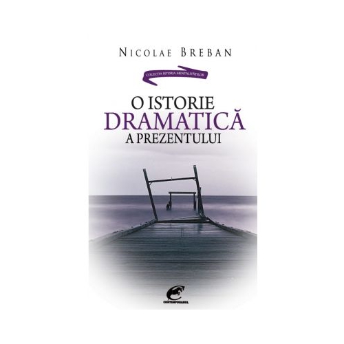 O istorie dramatica a prezentului - Nicolae Breban