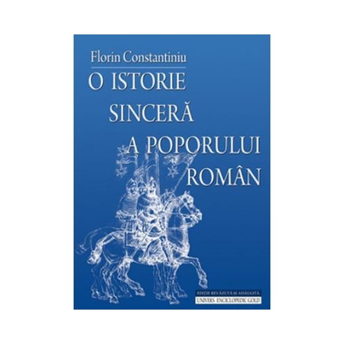 O istorie sincera a poporului roman - Editia a IV-a (Florin Constantiniu) Stiinte Univers Enciclopedic grupdzc