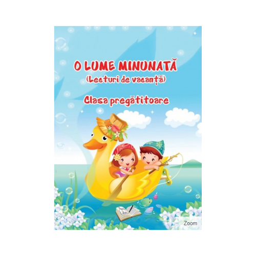 O lume minunata. Lecturi de vacanta clasa pregatitoare - Adina Grigore, editura Ars Libri