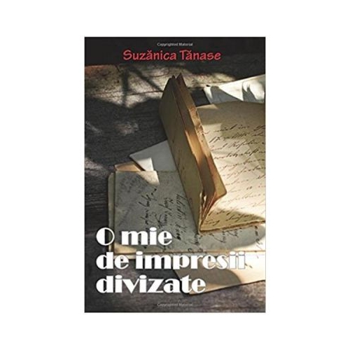 O mie de impresii divizate - Suzanica Tanase