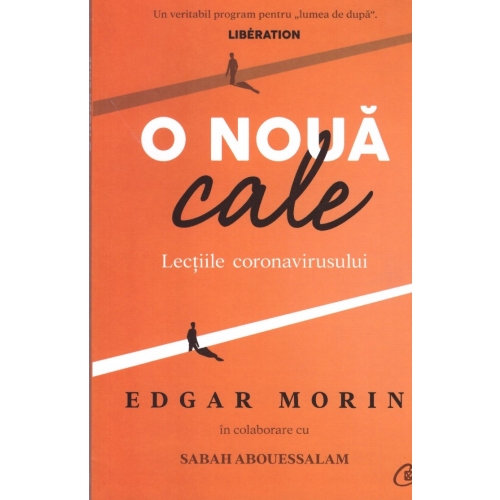 O noua cale. Lectiile coronavirusului - Edgar Morin, Sabah Abouessalam