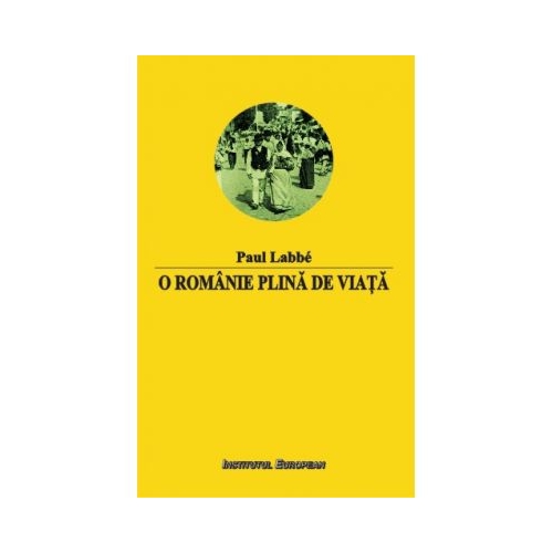 O Romanie plina de viata - Paul Labbe