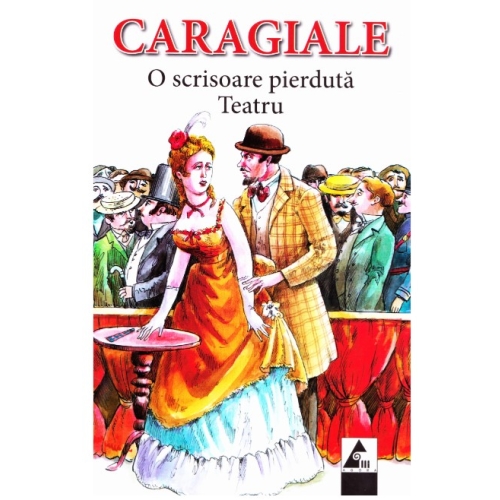 O scrisoare pierduta. Teatru - Ion Luca Caragiale