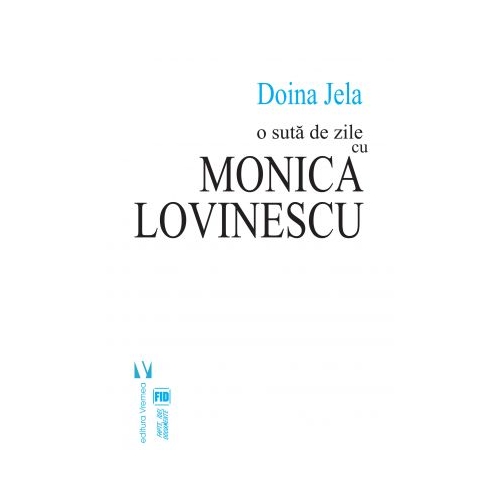 O suta de zile cu Monica Lovinescu (ed. a doua) - Doina Jela