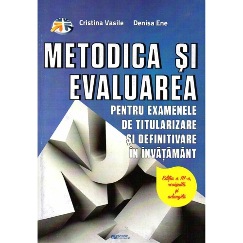 Metodica si evaluarea pentru examenele de titularizare si definitivare in invatamant. Editia a III-a - Cristina Vasile, Denisa Ene