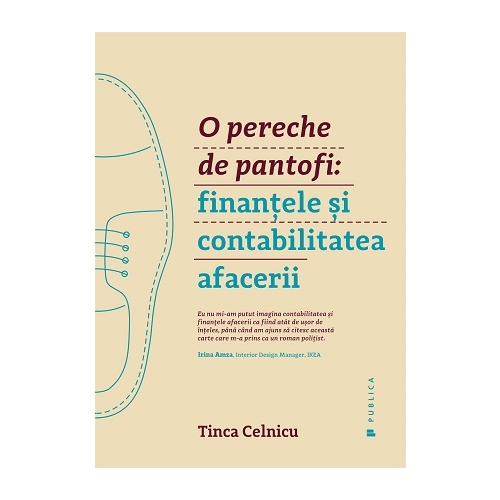 O pereche de pantofi. Finantele si contabilitatea afacerii - Tinca Celnicu