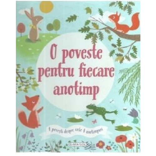 O poveste pentru fiecare anotimp. 4 povesti despre cele 4 anotimpuri - Anita Loughrey, Lucy Barnard