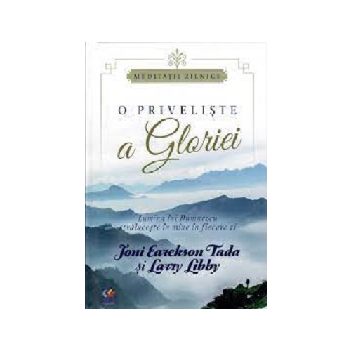 O priveliste a gloriei - Joni Eareckson Tada, Larry Libby