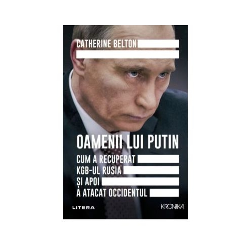 Oamenii lui Putin - Catherine Belton