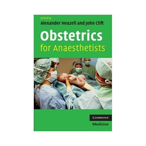 Obstetrics for Anaesthetists - Alexander Heazell, John Clift