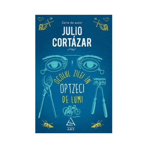 Ocolul zilei in optzeci de lumi - Julio Cortazar