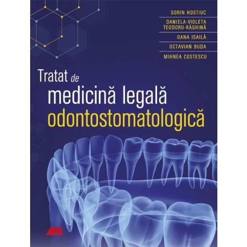 Tratat de medicina legala odontostomatologica - Sorin Hostiuc