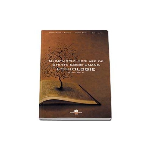 Olimpiadele scolare de Stiinte Socio-Umane.Psihologie (2004-2014) - Elena Lupsa, editura Corvi