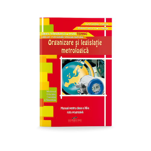 Organizare si legislatie metrologica. Manual pentru clasa a XII-a - Aurel Ciocirlea-Vasilescu, editura CD Press