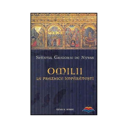 Omilii la praznice imparatesti - Sfantul Grigorie de Nyssa