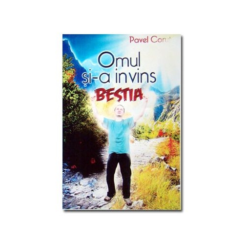 Omul si-a invins bestia - Pavel Corut