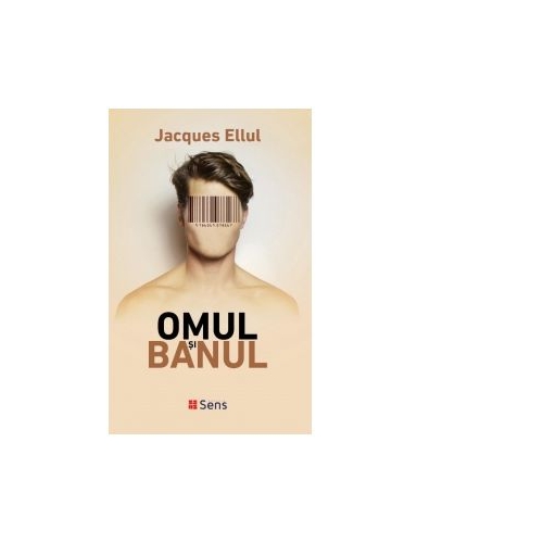 Omul si banul - Jacques Ellul
