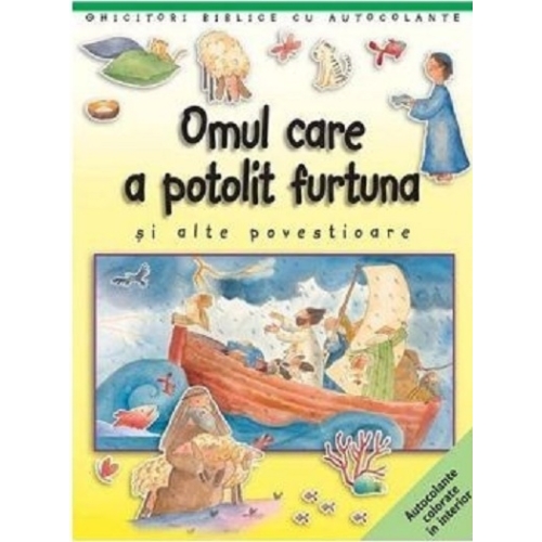 Omul care a potolit furtuna si alte povestioare. Ghicitori biblice cu autocolante - Sally Ann Wright, Paola Bertolini Grudina, editura Casa Carti