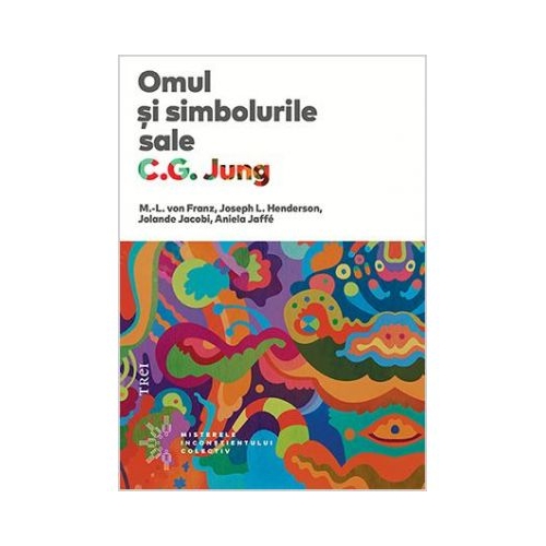 Omul si simbolurile sale - Carl Gustav Jung. Traducere de Mirela Foghianu