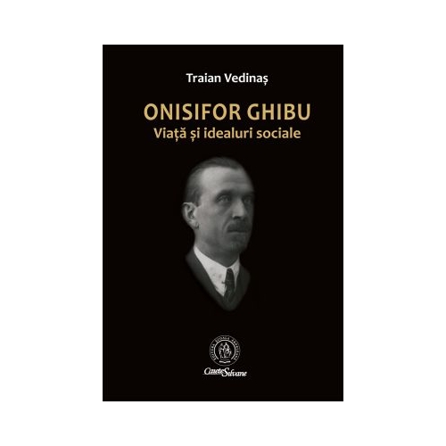 Onisifor Ghibu. Viata si idealuri sociale - Traian Vedinas