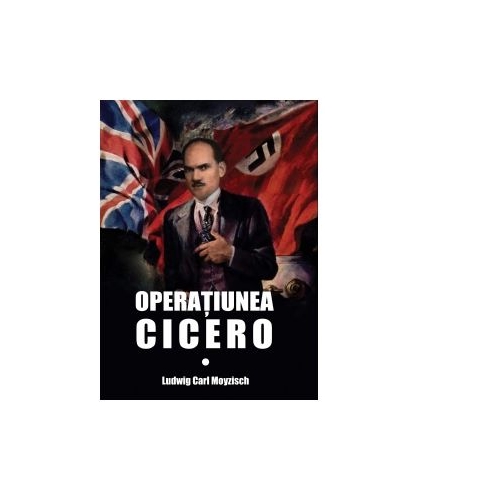 Operatiunea Cicero - Ludwig Carl Moyzisch