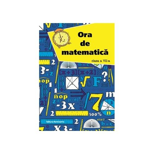 Ora de matematica clasa a VII-a - Petre Nachila