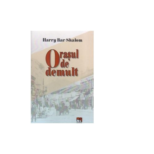 Orasul de demult - Harry Bar-Shalom