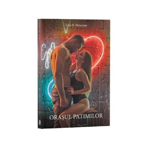 Orasul patimilor - Lexi B. Newman