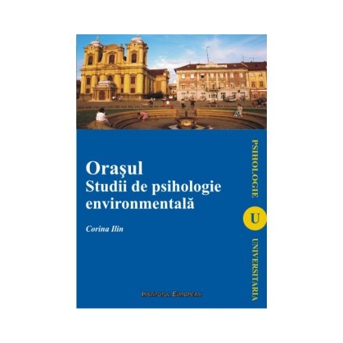 Orasul. Studii de psihologie enviromentala - Corina Ilin