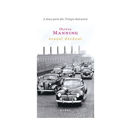 Orasul decazut (Trilogia Balcanica, partea a II-a) - Olivia Manning