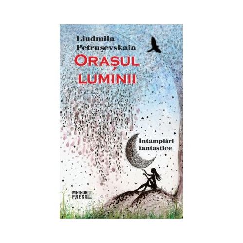 Orasul luminii - Liudmila Petrusevskaia