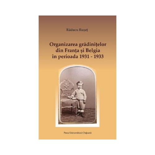 Organizarea gradinitelor din Franta si Belgia in perioada 1931-1933 - Raducu Ruset