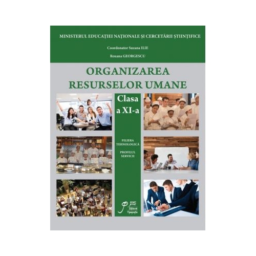 Organizarea Resurselor Umane clasa a XI-a si a XII-a. Filiera tehnologica. Profilul servicii - Suzana Camelia Ilie, Roxana Georgescu