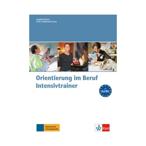 Orientierung im Beruf. Erfolgreich handeln im Beruf. Intensivtrainer mit Audio-CD - Angelika Braun, Petra Szablewski-Cavus