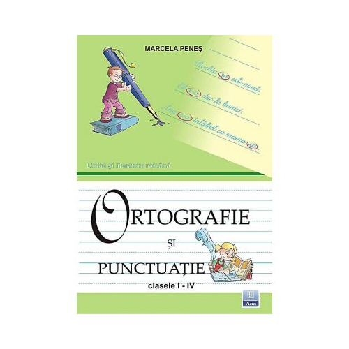Ortografie si punctuatie pentru clasele I-IV (Marcela Penes)